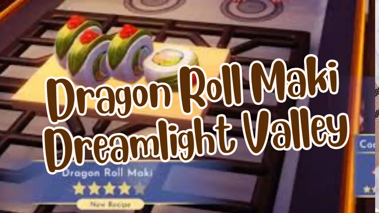 dragon roll maki dreamlight valley