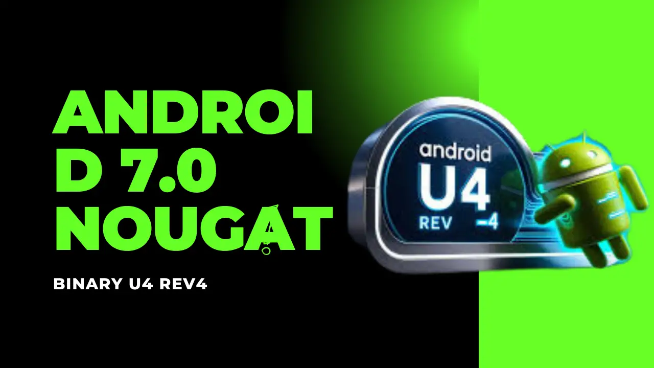 android 7.0 nougat binary u4 rev4