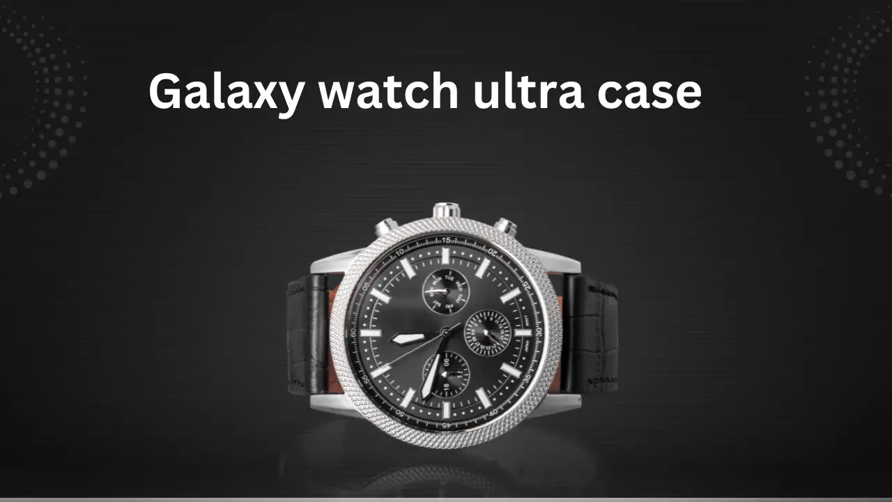 Galaxy watch ultra case