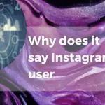 Why does it say Instagram user